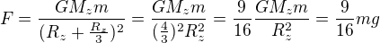 kopírovat do textarea $F=\frac{GM_zm}{(R_z+\frac{R_z}{3})^2}=\frac{GM_zm}{(\frac{4}{3})^2R_z^2}=\frac{9}{16}\frac{GM_zm}{R_z^2}=\frac{9}{16}mg$