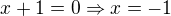 $x+1=0\Rightarrow x=-1$