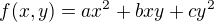 $f(x,y)=ax^2+bxy+cy^2$