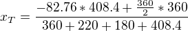 $x_{T}=\frac{-82.76*408.4+\frac{360}{2}*360}{360+220+180+408.4}$