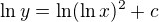 $\ln y = \ln (\ln x)^2 + c$