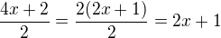 $\frac{4x+2}{2}=\frac{2(2x+1)}{2}=2x+1$