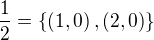 $\frac{1}{2}=\{\left(1,0\right),\left(2,0\right)\}$