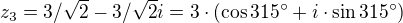 $z_3=3/\sqrt{2}-3/\sqrt{2}i=3\cdot (\cos 315^\circ +i\cdot \sin 315^\circ )$