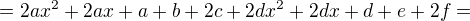 $=2ax^{2}+2ax+a+b+2c+2dx^{2}+2dx+d+e+2f=$