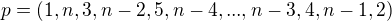 $p=(1,n,3,n-2,5,n-4,...,n-3,4,n-1,2)$