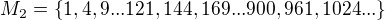 $M_2=\{1,4,9...121,144,169...900,961,1024...\}$