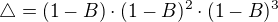 $\triangle =(1-B)\cdot (1-B)^{2}\cdot (1-B)^{3}$