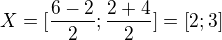 $X=[\frac{6-2}{2};\frac{2+4}{2}]=[2;3]$