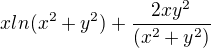 $xln(x^2+y^2)+\frac{2xy^2}{(x^2+y^2)}$