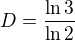 $D=\frac {\ln 3} {\ln 2} $