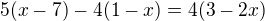 $5(x-7)-4(1-x)=4(3-2x)$