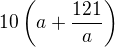 $� 10 \(a + \frac {121}{ a }\)$