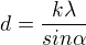 $d=\frac{k\lambda }{sin\alpha }$