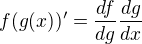 $f(g(x))'=\frac{df}{dg}\frac{dg}{dx}$