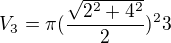 $V_{3}=\pi (\frac{\sqrt{2^{2}+4^{2}}}{2})^{2}3$