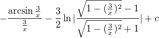 $-\frac{\arcsin \frac{3}{x}}{\frac{3}{x}}-\frac{3}{2}\ln |\frac{\sqrt{1-(\frac{3}{x})^{2}}-1}{\sqrt{1-(\frac{3}{x})^{2}}+1}|+c$