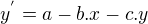 $y^{'}= a -b.x-c.y $