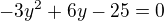 $-3y^2+6y-25=0$