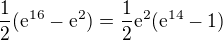 $\frac{1}{2}(\mathrm{e}^{16}-\mathrm{e}^{2})=\frac{1}{2}\mathrm{e}^{2}(\mathrm{e}^{14}-1)$