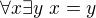 $\forall x\exists y\ x=y$
