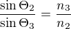 $\frac{\sin{\Theta_2}}{\sin{\Theta_3}}=\frac{n_3}{n_2}$