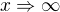 $x\Rightarrow \infty$