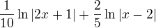 kopírovat do textarea $\frac{1}{10}\ln |2x+1|+\frac{2}{5}\ln |x-2|$