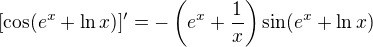 $[\cos(e^x+\ln x)]'=-\left(e^x+\frac 1x\right)\sin(e^x+\ln x)$