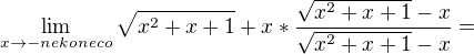 $\lim_{x\to-nekoneco}\sqrt{x^2 + x+1} +x * \frac{\sqrt{x^2 + x+1} -x}{{\sqrt{x^2 + x+1} -x}}=$