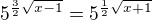 $5^{\frac32\sqrt{x-1}}=5^{\frac12\sqrt{x+1}}$