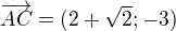 $\overrightarrow{AC}=(2+\sqrt2;-3)$