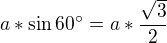 $a*\sin 60^\circ=a*\frac{\sqrt{3}}{2}$