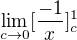 $\lim_{c\to0}[\frac{-1}{x}]^{1}_{c}$