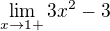 $\lim_{x\to1+}3x^{2}-3$