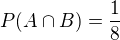 $P(A\cap B)=\frac{1}{8}$