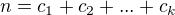 $n = c_{1} + c_{2} + ... + c_{k}$