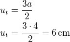 $u_t=\frac{3a}{2}\nlu_t=\frac{3\cdot 4}{2}=6\,\textrm{cm}$