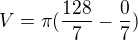 $V=\pi (\frac{128}{7}-\frac{0}{7})$