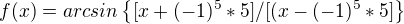 $f(x) = arcsin \{[x+(-1)^5 * 5] / [(x-(-1)^5 * 5]\}$