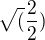 $\sqrt(\frac22)$