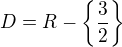 $D=R-\{\frac{3}{2}\}$