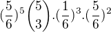 $(\frac{5}{6})^5\binom{5}{3}.(\frac{1}{6})^3.(\frac{5}{6})^2$