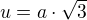 $u=a\cdot \sqrt{3}$