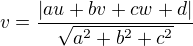 $v = \frac{|au+bv+cw+d|}{\sqrt{a^2+b^2+c^2}}$