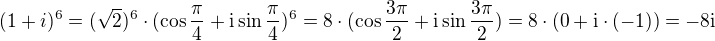 $(1+i)^6=(\sqrt2)^6\cdot(\cos\frac{\pi}4+\mathrm{i}\sin\frac{\pi}4)^6=8\cdot(\cos\frac{3\pi}2+\mathrm{i}\sin\frac{3\pi}2) =8\cdot(0+\mathrm{i}\cdot(-1)) =-8\mathrm{i}$
