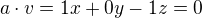$a\cdot v = 1x+0y-1z=0$