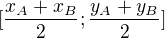 $[\frac{x_A+x_B}{2};\frac{y_A+y_B}{2}]$