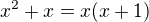 $x^2+x=x(x+1)$