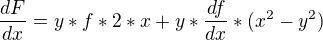 $\frac{dF}{dx}=y*f*2*x+y*\frac{df}{dx}*(x^2-y^2)$